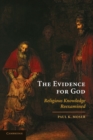 Image for The evidence for God  : religious knowledge reexamined