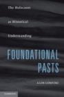 Image for Foundational pasts  : the Holocaust as historical understanding