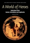 Image for A world of heroes  : selections from Homer, Herodotus and Sophocles