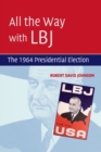 Image for All the way with LBJ  : the 1964 presidential election