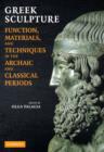 Image for Greek sculpture  : function, materials, and techniques in the archaic and classical periods