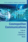 Image for Cosmopolitan communications  : cultural diversity in a globalized world