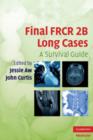 Image for Final FRCR 2B long cases  : a survival guide