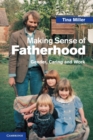 Image for Making sense of fatherhood  : gender, caring and work