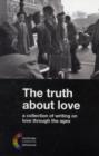 Image for The Truth about Love : A Collection of Writing on Love Through the Ages