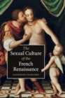 Image for The Sexual Culture of the French Renaissance