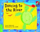 Image for Dancing to the River ELT Edition