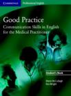 Image for Good Practice Student&#39;s Book : Communication Skills in English for the Medical Practitioner