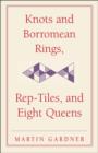 Image for Knots and borromean rings, rep-tiles, and eight queens  : Martin Gardner&#39;s unexpected hanging