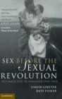 Image for Sex before the sexual revolution  : intimate life in England 1918-1963