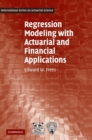 Image for Regression Modeling with Actuarial and Financial Applications