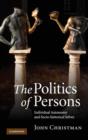 Image for The Politics of Persons : Individual Autonomy and Socio-historical Selves