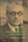 Image for Kurt Godel and the foundations of mathematics  : horizons of truth