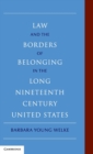 Image for Law and the borders of belonging in the long-nineteenth-century United States
