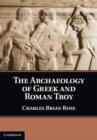 Image for The Archaeology of Greek and Roman Troy