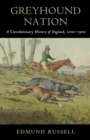 Image for Greyhound nation  : a coevolutionary history of England, 1200-1900