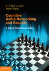 Image for Cognitive radio networking and security  : a game-theoretic view