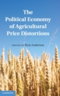 Image for The Political Economy of Agricultural Price Distortions