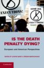 Image for Is the death penalty dying?  : European and American perspectives