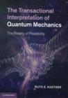Image for The transactional interpretation of quantum mechanics  : the reality of possibility