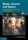 Image for Music, sound and space  : transformations of public and private experience
