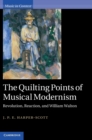 Image for The quilting points of musical modernism  : revolution, reaction, and William Walton