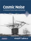 Image for Cosmic noise  : a history of early radio astronomy