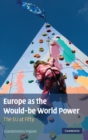 Image for Europe as the Would-be World Power : The EU at Fifty