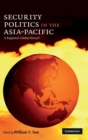 Image for Security politics in the Asia-Pacific  : a regional-global nexus?