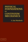 Image for Physical Foundations of Continuum Mechanics
