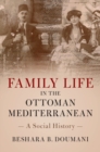 Image for Family life in the Ottoman Mediterranean  : a social history