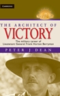 Image for The architect of victory  : the military career of Lieutenant General Sir Frank Horton Berryman