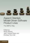 Image for Aspect-oriented, model-driven software product lines  : the AMPLE way