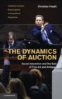 Image for The dynamics of auction  : social interaction and the sale of fine art and antiques