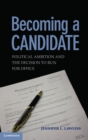 Image for Becoming a candidate  : political ambition and the decision to run for office
