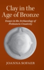 Image for Clay in the Age of Bronze