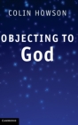 Image for Objecting to God