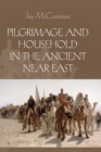 Image for Pilgrimage and Household in the Ancient Near East