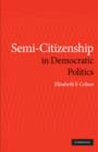 Image for Semi-citizenship in democratic politics