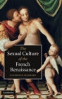 Image for The sexual culture of the French Renaissance