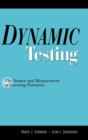 Image for Dynamic testing  : the nature of measurement of learning potential
