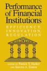 Image for Performance of Financial Institutions : Efficiency, Innovation, Regulation