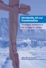 Image for Christianity, art and transformation  : theological aesthetics in the struggle for justice