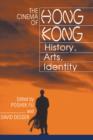 Image for The cinema of Hong Kong  : history, arts, identity
