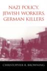 Image for Nazi policy, Jewish labor, German killers