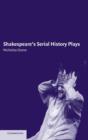 Image for Shakespeare&#39;s Serial History Plays