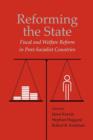 Image for Reforming the state  : fiscal and welfare reform in post-socialist countries