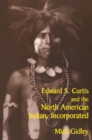 Image for Edward S. Curtis and the North American Indian, Incorporated