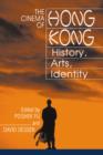 Image for The cinema of Hong Kong  : history, arts, identity