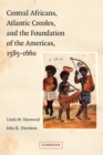 Image for Central Africans, Atlantic Creoles, and the Foundation of the Americas, 1585–1660